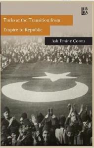 Turks at the Transition from Empire to Republic