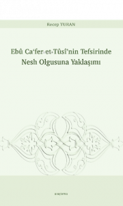 Tûsî’nin Tefsirinde Nesh Olgusuna Yaklaşımız