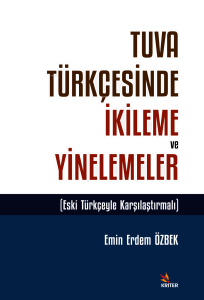 Tuva Türkçesinde İkileme ve Yinelemeler;Eski Türkçeyle Karşılaştırmalı
