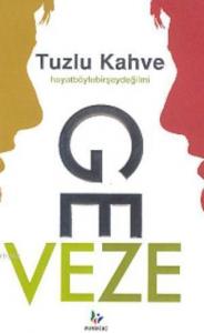 Tuzlu Kahve; Hayatböylebirşeydeğilmi?