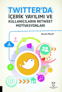 Twitter'da İçerik Yayılımı ve Kullanıcıların Retweet Motivasyonları