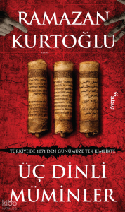 Üç Dinli Müminler;Türkiye’de 1071’den Günümüze Tek Kimlikte