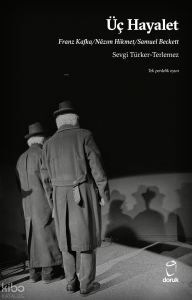 Üç Hayalet;Franz Kafka - Nâzım Hikmet - Samuel Beckett