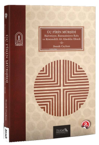 Üç Pirin Mürşidi;Halvetiyye, Ramazaniyye, Kolu ve Köstendilli Ali Alaeddin Efendi