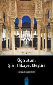 Üç Sütun; Şiir,Hikaye,Eleştiri