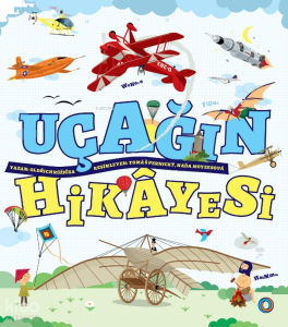 Uçağın Hikâyesi;Büyük Yeniliklerin Küçük Kitabı