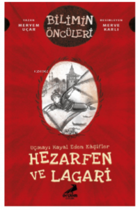 Uçmayı Hayal Eden;Kâşifler: Hezarfen ve Lagari