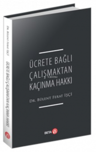 Ücrete Bağlı Çalışmaktan Kaçınma Hakkı