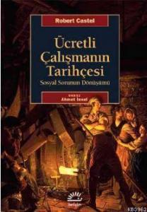 Ücretli Çalışmanın Tarihçesi; Sosyal Sorunun Dönüşümü