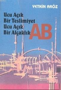 Ucu Açık Bir Teslimiyet Ucu Açık Bir Alçaklık AB