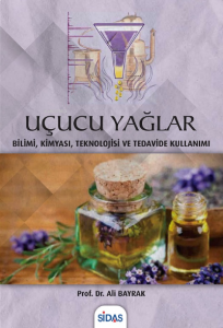 Uçucu Yağlar  - Bilimi, Kimyası, Teknolojisi ve Tedavide Kullanımı