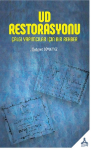 Ud Restorasyonu;Çalgı Yapımcılar İçin Bir Rehber