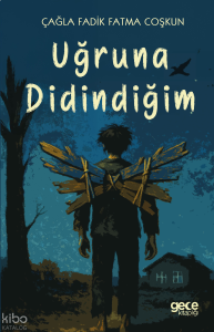 Uğruna Didindiğim