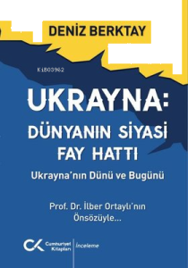 Ukrayna: Dünyanın Siyasi Fay Hattı - Ukrayna'nın Dünü ve Bugünü