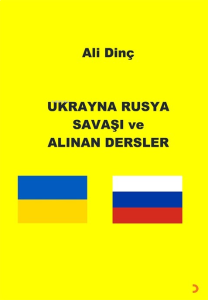 Ukrayna Rusya Savaşı ve Alınan Dersler