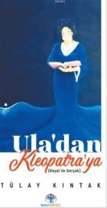Ula'dan Kleopatra'ya; Hayal İle Gerçek