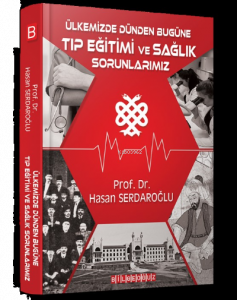 Ülkemizde Dünden Bugüne Tıp Eğitim Ve Sağlık Sorunlarımız