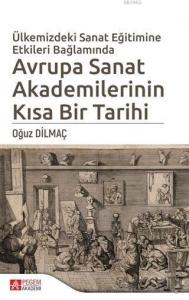 Ülkemizdeki Sanat Eğitimine Etkileri Bağlamında Avrupa Sanat Akademilerinin Kısa Bir Tarihi