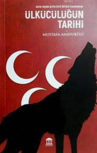 Ülkücülüğün Tarihi; Artık Hiçbir Şeyin Üstü Örtülü Kalmayacaktır