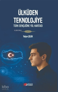 Ülküden Teknolojiye - Türk Gençliğine Yol Haritası