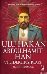 Ulu Hakan Abdülhamit Han ve Liderlik Sırları
