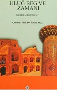 Uluğ Beg Ve Zamanı