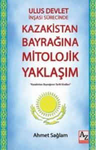 Ulus Devlet İnşası Sürecinde Kazakistan Bayrağına Mitolojik Yaklaşım