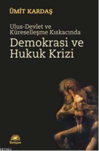 Ulus-Devlet ve Küreselleşme Kıskacında Demokrasi ve Hukuk Krizi