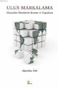 Ulus Markalama; Dünyadan Örneklerle Kuram ve Uygulama