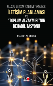 Ulusal İletişim Yönetimi Temelinde İletişim Planlaması ve "Toplum Alzaymırı"nın Rehabilitasyonu