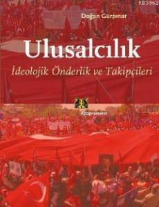 Ulusalcılık  İdeolojik Önderlik ve Takipçileri