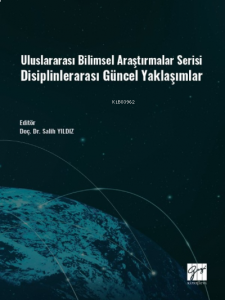 Uluslararası Bilimsel Araştırmalar Serisi Disiplinlerarası Güncel Yaklaşımlar