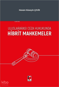 Uluslararası Ceza Hukukunda Hibrit Mahkemeler