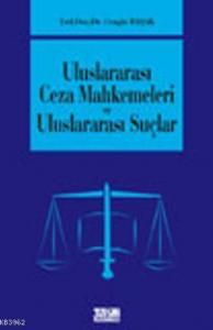 Uluslararası Ceza Mahkemeleri ve Uluslararası Suçlar