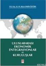 Uluslararası Ekonomik Entegrasyonlar ve Kuruluşlar