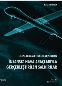 Uluslararası Hukuk Açısından İnsansız Hava Araçlarıyla Gerçekleştirilen Saldırılar