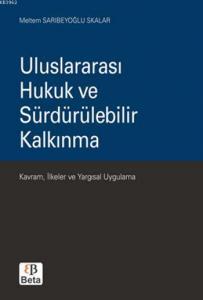 Uluslararası Hukuk ve Sürdürülebilir Kalkınma; Kavram, İlkeler ve Yargısal Uygulama