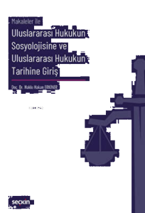 Uluslararası Hukukun Sosyolojisine ve Uluslararası Hukukun Tarihine Giriş