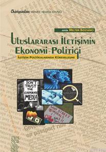 Uluslararası İletişimin Ekonomi Politiği; İletişim Politikalarında Küreselleşme
