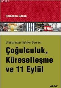Uluslararası İlişkiler Sonrası Çoğulculuk, Küreselleşme ve 11 Eylül