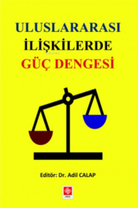 Uluslararası İlişkilerde Güç Dengesi Adil Calap