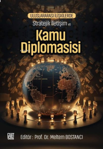 Uluslararası İlişkilerde Stratejik İletişim ve Kamu Diplomasisi
