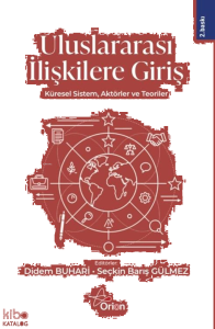 Uluslararası İlişkilere Giriş ;Küresel Sistem, Aktörler ve Teoriler
