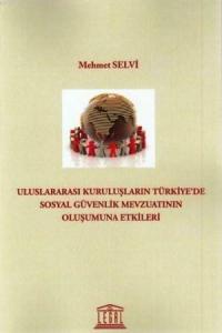 Uluslararası Kuruluşların Türkiye' de Sosyal Güvenlik Mevzuatının Oluşumuna Etkileri