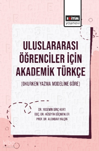 Uluslararası Öğrenciler İçin Akademik Türkçe;(Okurken Yazma Modeline Göre)