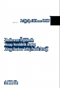 Uluslararası Örgütlerde Hesap Verebilirlik Arayışı:;Dünya Bankası Teftiş Paneli Örneği