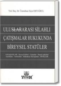 Uluslararası Silahlı Çatışmalar Hukukunda Bireysel Statüler