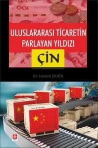 Uluslararası Ticaretin Parlayan Yıldızı Çin