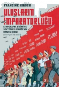 Ulusların İmparatorluğu Etnografya Bilimi ve Sovyetler Birliği’nin Ortaya Çıkışı