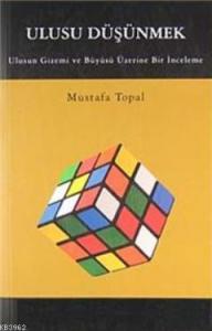 Ulusu Düşünmek; Ulusun Gizemi ve Büyüsü Üzerine Bir İnceleme